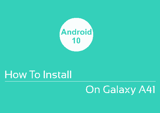 galaxy a41 android 10 install