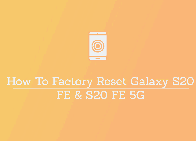 galaxy s20 fe hard reset