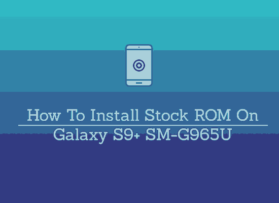 galaxy S9 plus sm g965u stock rom