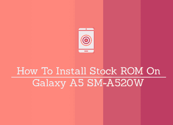 galaxy a5 SM A520W stock rom