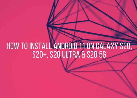 install android11 s20 series