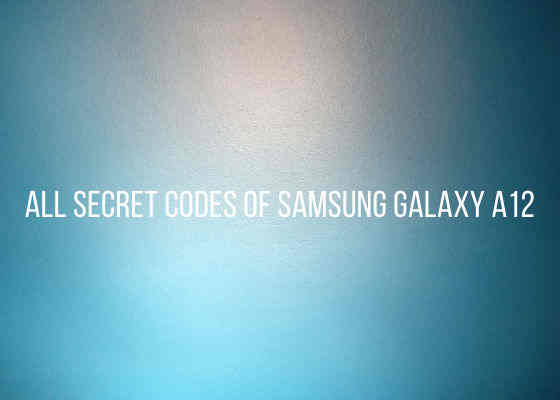 galaxy a12 secret codes
