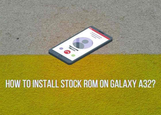 galaxy a32 stock rom install