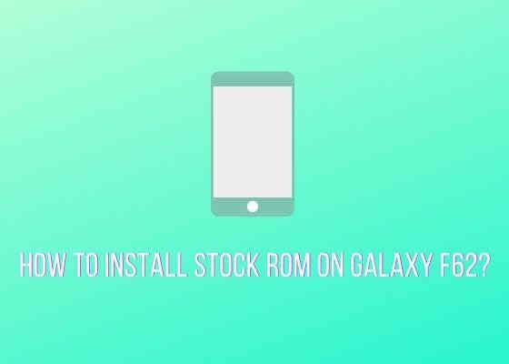 galaxy f62 stock rom install