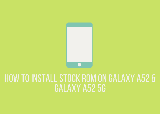 galaxy a52 stock rom install