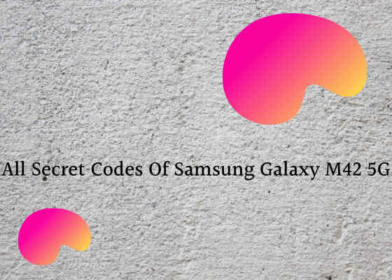 galaxy m42g secret codes