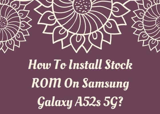 galaxy a52s 5g stock rom