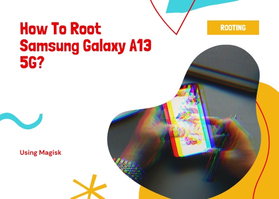 galaxy a13 5g root