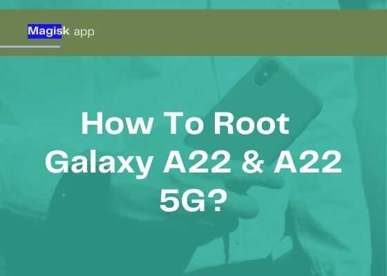 galaxy a22 root