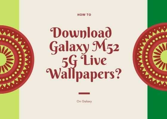 galaxy m52 5g live wallpaper optimized